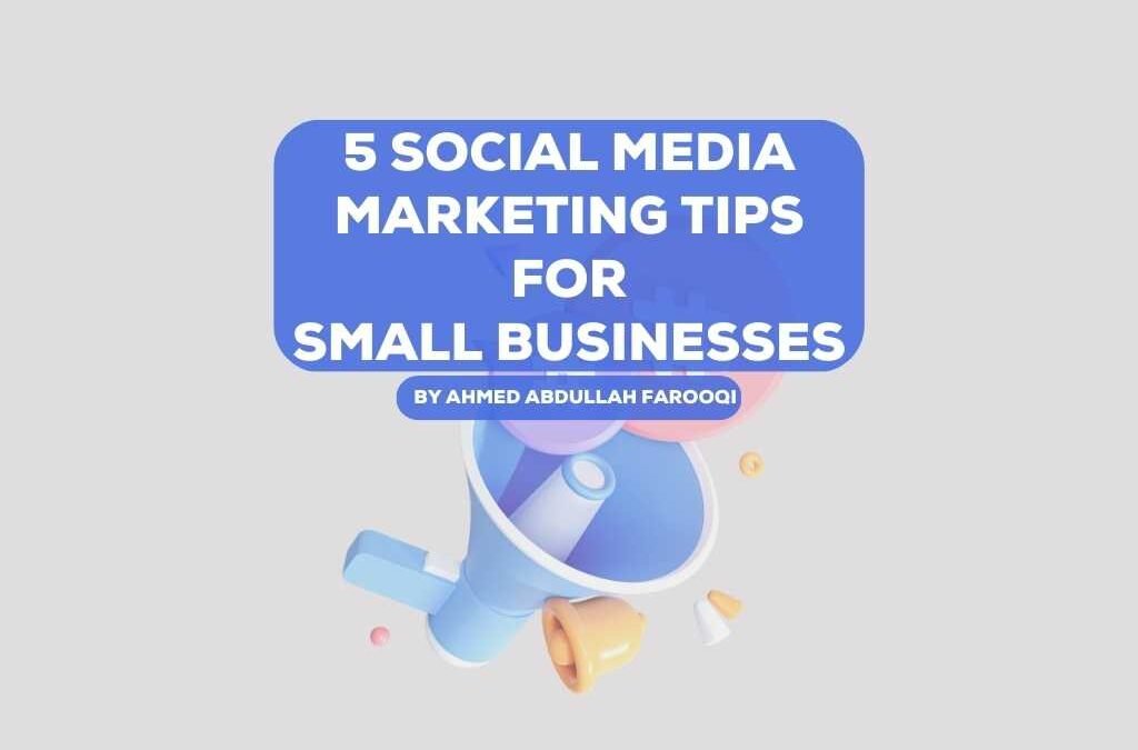 5 Social media Marketing tips for a small business