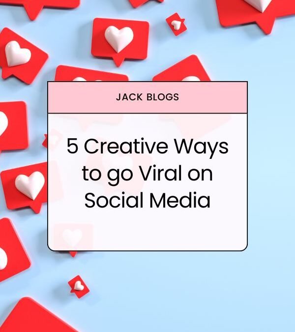 5 creative ways to go viral on social media